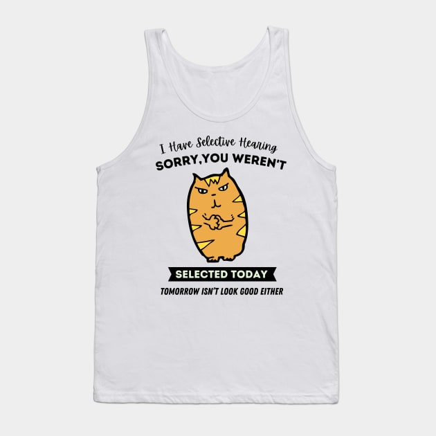 I Have Selective Hearing - Funny Cat Tank Top by Syntax Wear